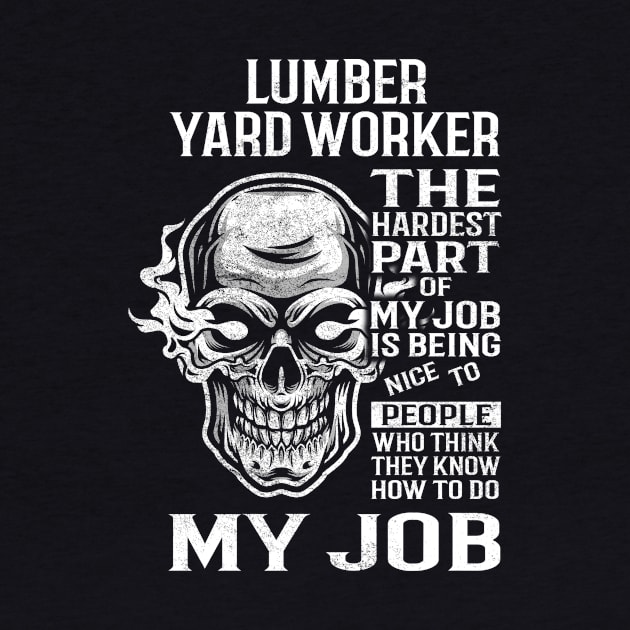 Lumber Yard Worker T Shirt - The Hardest Part Gift 2 Item Tee by candicekeely6155